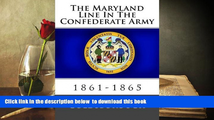 PDF [DOWNLOAD] The Maryland Line In The Confederate Army: 1861-1865 W. W. Goldsborough [DOWNLOAD]