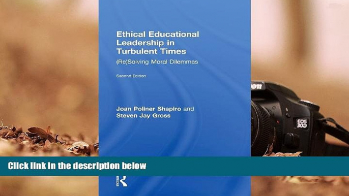 FREE [PDF]  Ethical Educational Leadership in Turbulent Times: (Re) Solving Moral Dilemmas PDF