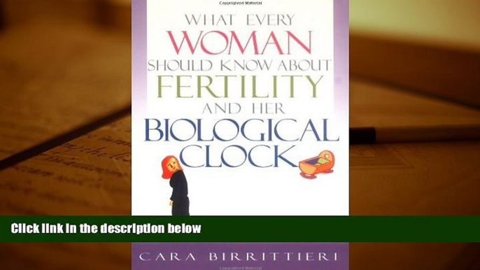 Read Online What Every Woman Should Know About Fertility and Her Biological Clock Cara Birrittieri