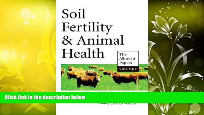 Pre Order Soil Fertility   Animal Health (The Albrecht Papers, Vol II ) William A. Albrecht