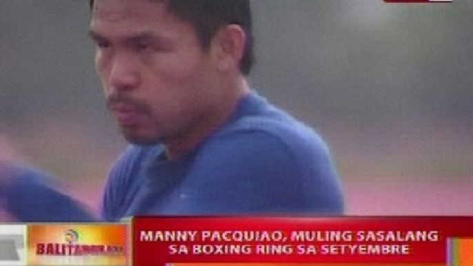 BT: Manny Pacquiao, muling sasalang sa boxing ring sa Setyembre