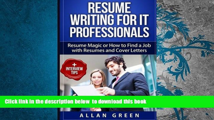 BEST PDF  Resume Writing for IT Professionals: Resume Magic or How to Find a Job with Resumes and