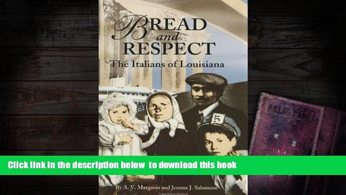 PDF [DOWNLOAD] Bread and Respect: The Italians of Louisiana A. Margavio [DOWNLOAD] ONLINE