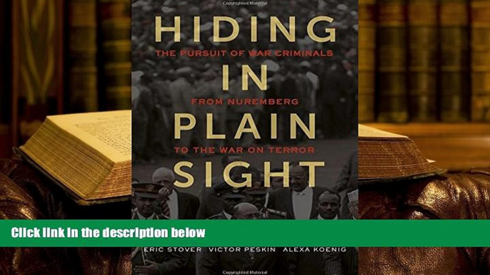 BEST PDF  Hiding in Plain Sight: The Pursuit of War Criminals from Nuremberg to the War on Terror