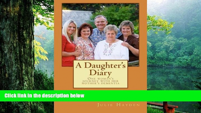 PDF  A Daughter s Diary: One Woman s Journey With Her Mother s Dementia Julie Hayden For Ipad