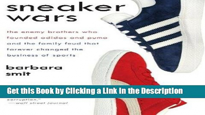 Download Book [PDF] Sneaker Wars: The Enemy Brothers Who Founded Adidas and Puma and the Family