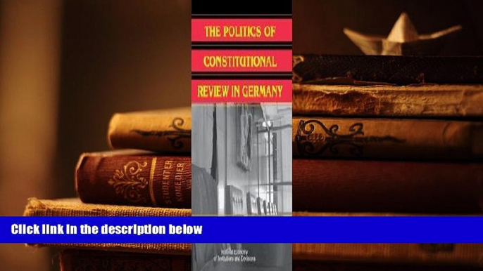 PDF [FREE] DOWNLOAD  The Politics of Constitutional Review in Germany (Political Economy of