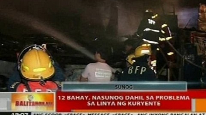 BT: 12 bahay, nasunog dahil sa problema sa linya ng kuryente