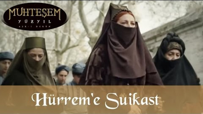 Hürrem Sultan Suikaste Uğruyor - Muhteşem Yüzyıl 119.Bölüm