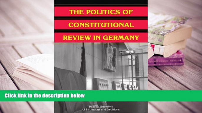 BEST PDF  The Politics of Constitutional Review in Germany (Political Economy of Institutions and