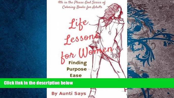 PDF [DOWNLOAD] Life Lessons For Women: Finding Purpose Ease   Love (Please God Series) (Volume 4)