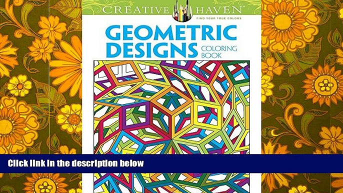 PDF [FREE] DOWNLOAD  Creative Haven Geometric Designs Collection Coloring Book (Adult Coloring)