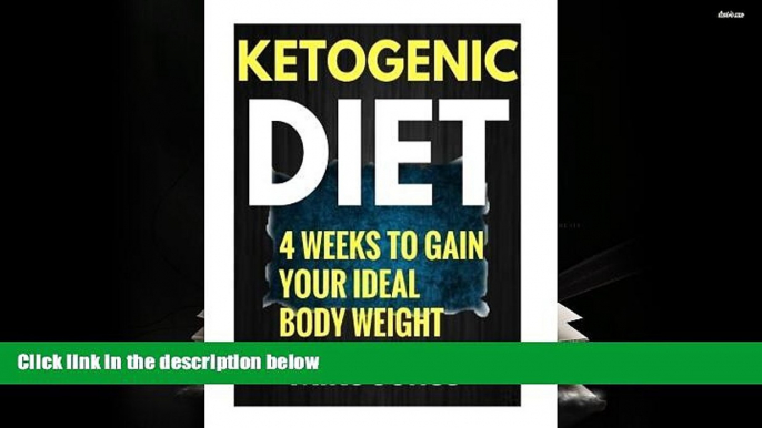 Read Online Ketogenic Diet Meal Plan :Gain Your Ideal body Weight in 28 Days   Easy Ketogenic Diet