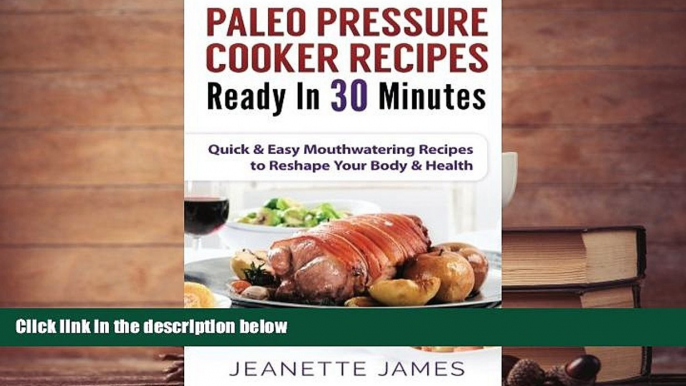 [PDF]  Paleo Pressure Cooker Recipes Ready in 30 Minutes: Quick   Easy Mouthwatering Recipes to