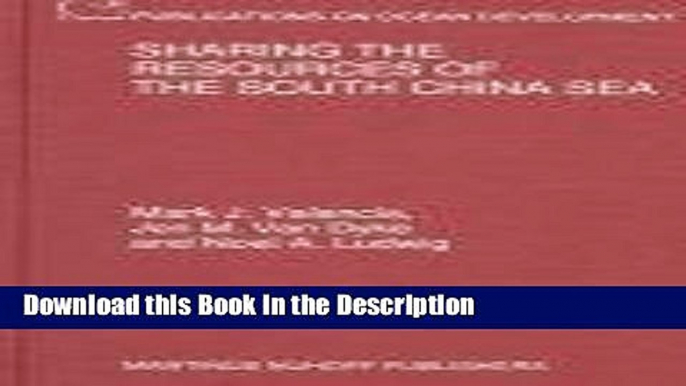 Download [PDF] Sharing the Resources of the South China Sea (Nijhoff Law Specials) Full Ebook