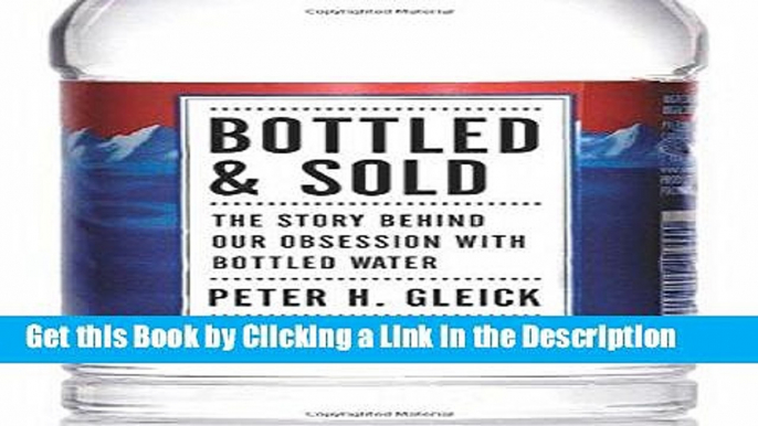 Download Book [PDF] Bottled and Sold: The Story Behind Our Obsession with Bottled Water Epub Online