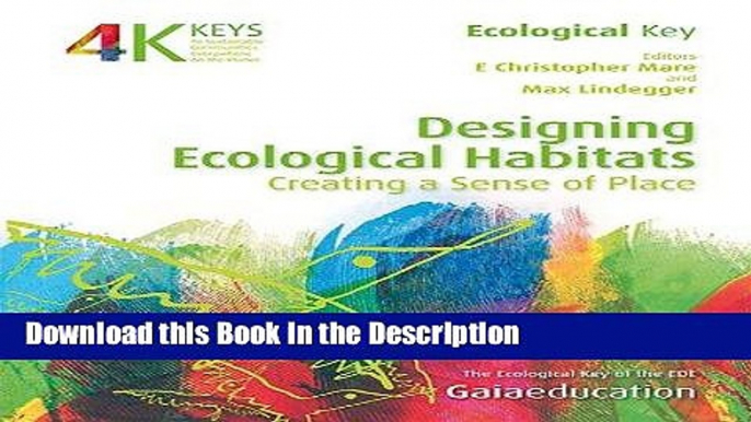 Download [PDF] Designing Ecological Habitats: Creating a Sense of Place (4 Keys to Sustainable