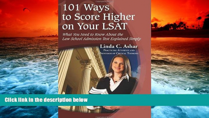 Read Book 101 Ways to Score Higher on Your LSAT: What You Need to Know About the Law School