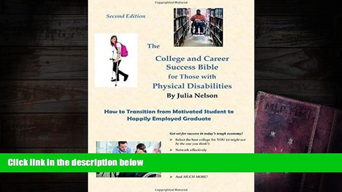 Read Book The College and Career Success Bible for Those with Physical Disabilities Julia Nelson