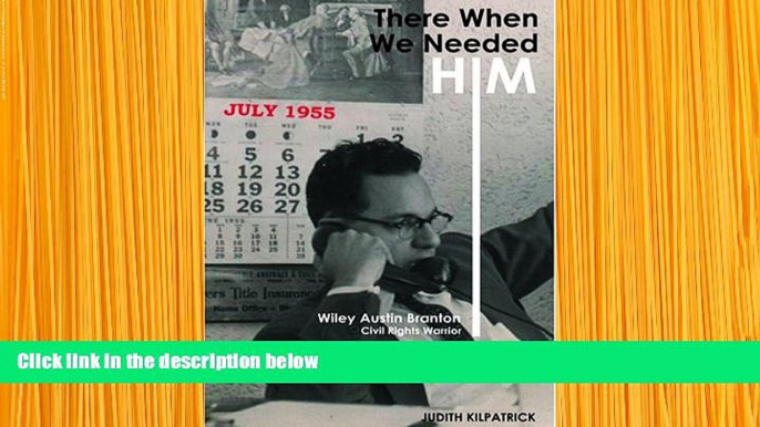 READ book There When We Needed Him: Wiley Austin Branton, Civil Rights Warrior Judith Kilpatrick