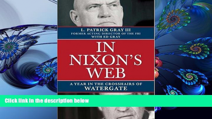 READ book In Nixon s Web: A Year in the Crosshairs of Watergate Ed Gray For Ipad