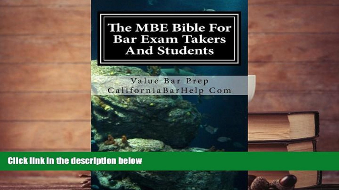 Read Book The MBE Bible For Bar Exam Takers And Students: Multi-State bible for bar