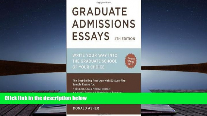 Read Online Graduate Admissions Essays, Fourth Edition: Write Your Way into the Graduate School of