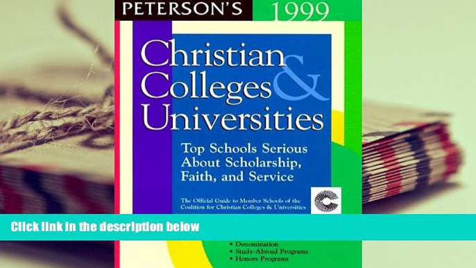 Read Online Peterson s 1999 Christian Colleges   Universities: Top Schools Serious About