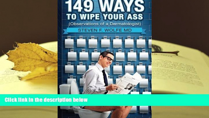 PDF [FREE] DOWNLOAD  149 Ways To Wipe Your Ass: Observations of a Dermatologist READ ONLINE