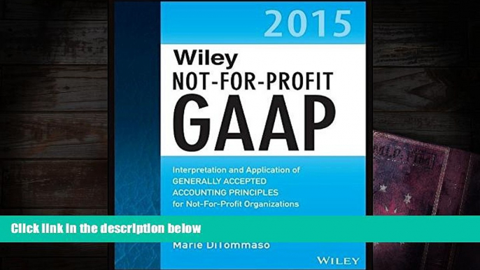 Read Book Wiley Not-for-Profit GAAP 2015: Interpretation and Application of Generally Accepted