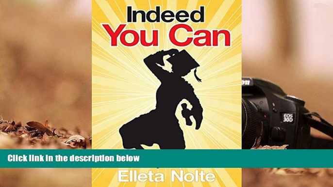 Free PDF Indeed You Can: A True Story Edged in Humor to Inspire All Ages to Rush Forward with Arms