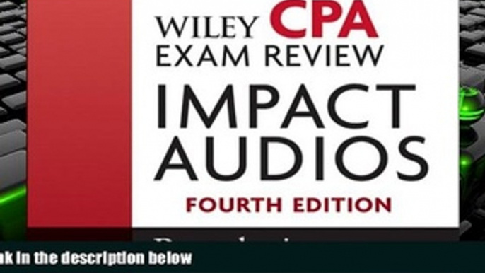 Read Book Wiley CPA Exam Review Impact Audios: Regulation Set (Wiley Cpa Exam Review CD)   For