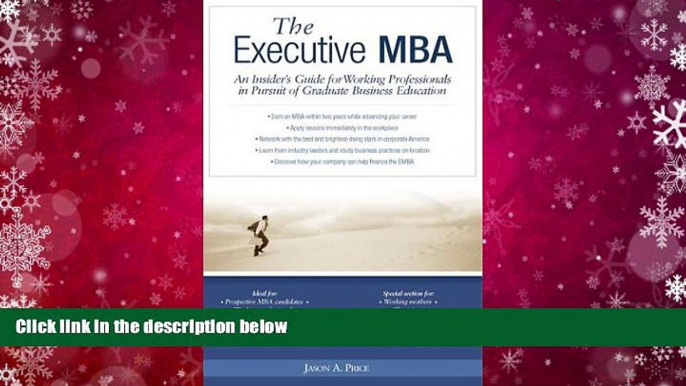 Download Executive MBA: An Insider s Guide for Working Professionals in Pursuit of Graduate