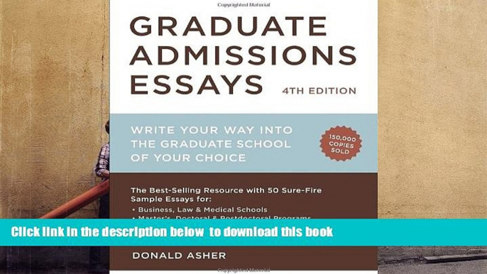 [Download]  Graduate Admissions Essays, Fourth Edition: Write Your Way into the Graduate School of