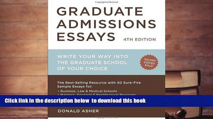 [Download]  Graduate Admissions Essays, Fourth Edition: Write Your Way into the Graduate School of