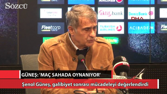 Güneş: 'Maç sahada oynanıyor'