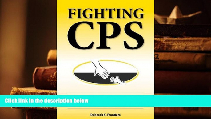 PDF [FREE] DOWNLOAD  Fighting CPS: Guilty Until Proven Innocent of Child Protective Services