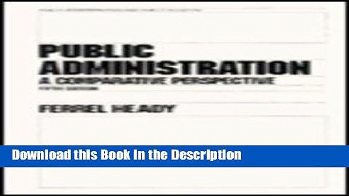 Read [PDF] Public Administration: A Comparative Perspective (Public Administration and Public