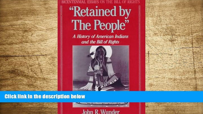 DOWNLOAD [PDF] "Retained by The People": A History of American Indians and the Bill of Rights