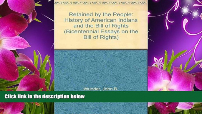 DOWNLOAD [PDF] "Retained by The People": A History of American Indians and the Bill of Rights