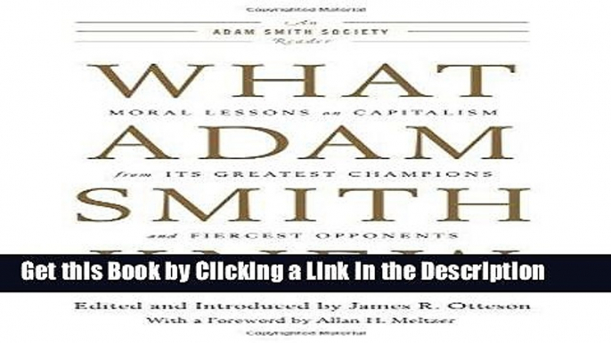 Download Book [PDF] What Adam Smith Knew: Moral Lessons on Capitalism from Its Greatest Champions