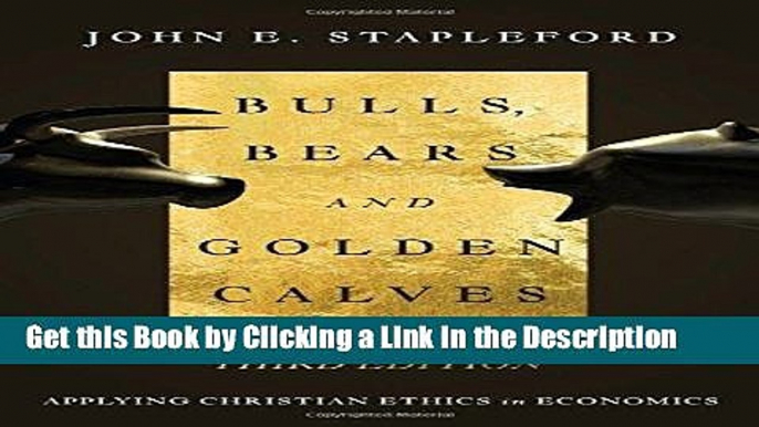 Download Book [PDF] Bulls, Bears and Golden Calves: Applying Christian Ethics in Economics Epub Full