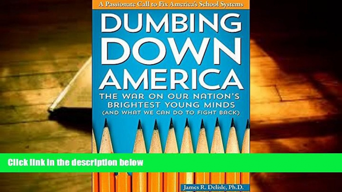 Download [PDF]  Dumbing Down America: The War on Our Nation s Brightest Young Minds (And What We