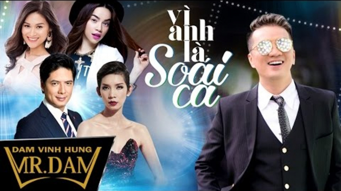 Vì Anh Là Soái Ca | Đàm Vĩnh Hưng | Hồ Ngọc Hà, Bình Minh, Xuân Lan, Ngọc Thanh Tâm, Cường Đô La