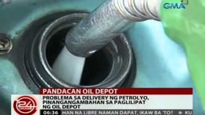 24 Oras:  Problema sa delivery ng petrolyo, pinangangambahan sa paglilipat ng oil depot