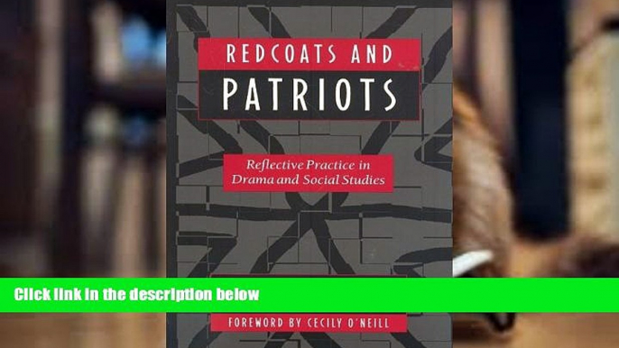 Free PDF Redcoats and Patriots: Reflective Practice in Drama and Social Studies (Dimensions of