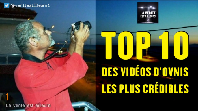 TOP 10 des vidéos d'OVNIS les plus Crédibles - 100% réel