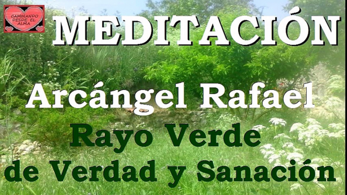 MEDITACIÓN del Arcángel Rafael. Rayo Verde de Verdad y Sanación.