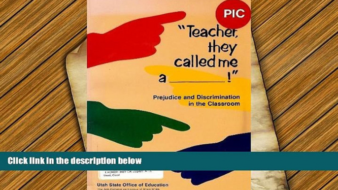 Download Teacher They Called Me A....!: Confronting Prejudice and Discrimination in the Classroom