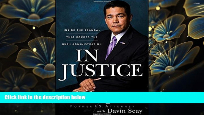 FREE [DOWNLOAD] In Justice: Inside the Scandal That Rocked the Bush Administration David Iglesias